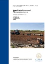 Mesolitiska lämningar i Rönneholms mosse. Arkeologisk förundersökning 2011: Hassle 32:18, Stehag socken, Eslövs kommun, Skåne